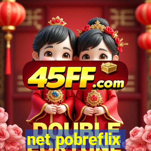 net pobreflix